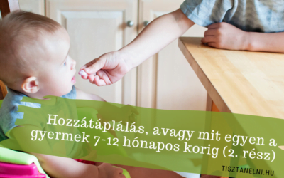 Hozzátáplálás, avagy mit egyen a gyermek 7-12 hónapos korig (2. rész)