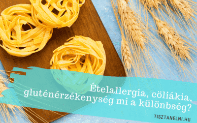 Ételallergia, cöliákia, gluténérzékenység mi a különbség?