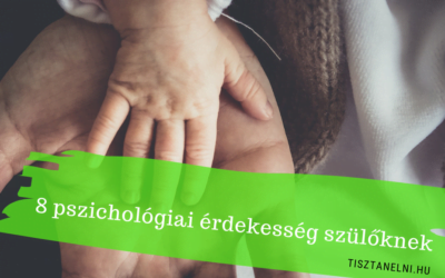 8 pszichológiai érdekesség szülőknek